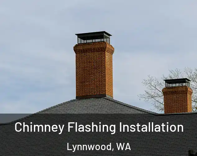  Chimney Flashing Installation Lynnwood, WA
