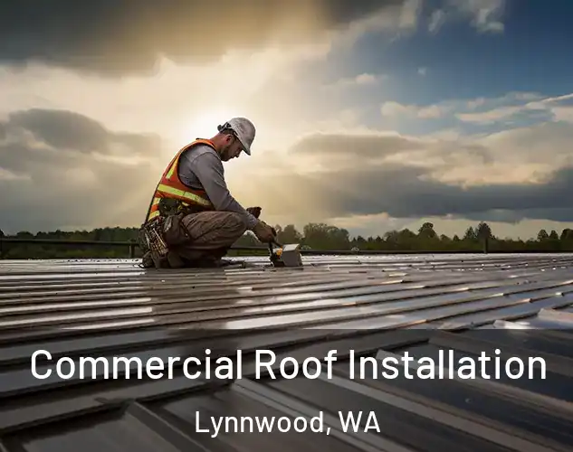  Commercial Roof Installation Lynnwood, WA