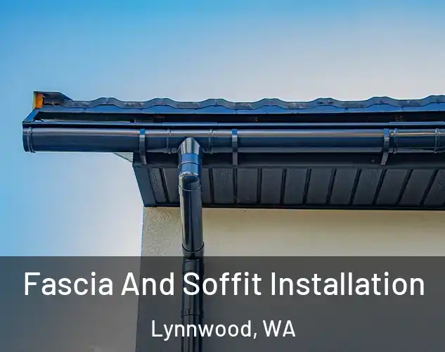  Fascia And Soffit Installation Lynnwood, WA