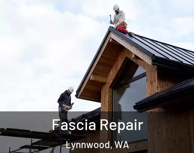  Fascia Repair Lynnwood, WA