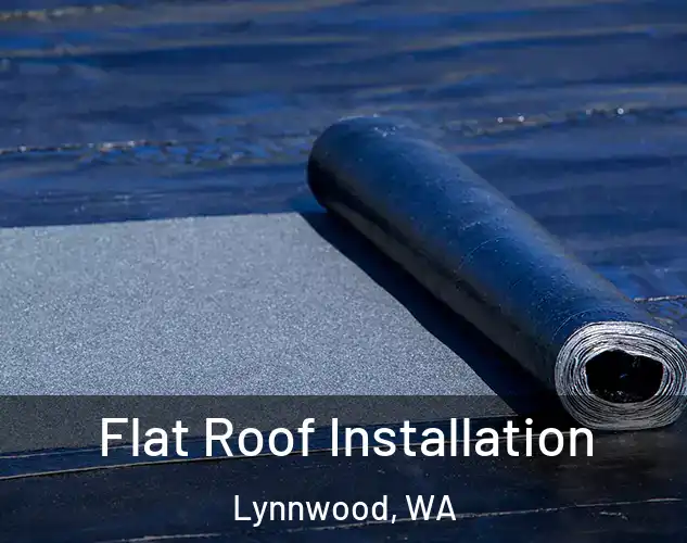  Flat Roof Installation Lynnwood, WA