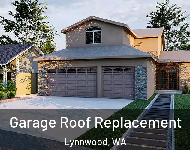  Garage Roof Replacement Lynnwood, WA