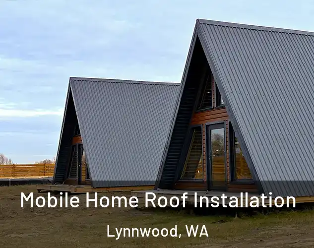  Mobile Home Roof Installation Lynnwood, WA