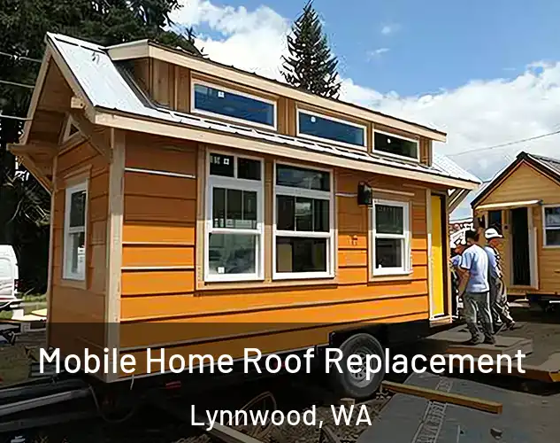  Mobile Home Roof Replacement Lynnwood, WA