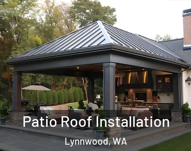  Patio Roof Installation Lynnwood, WA