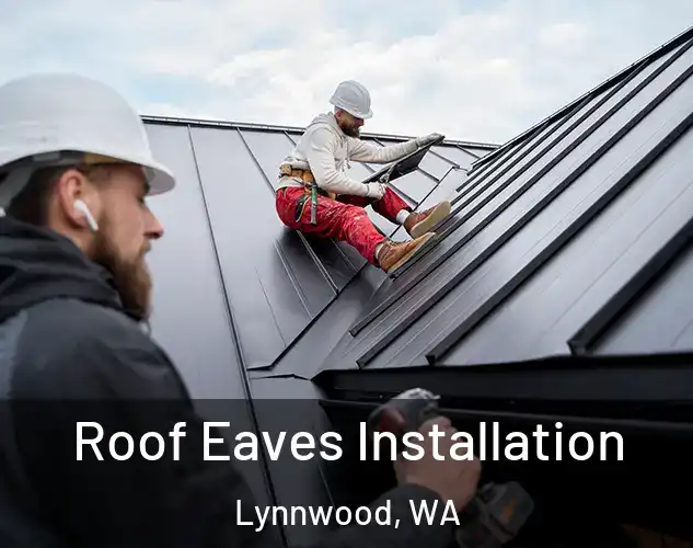  Roof Eaves Installation Lynnwood, WA