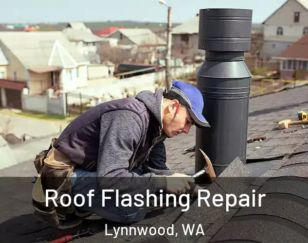  Roof Flashing Repair Lynnwood, WA