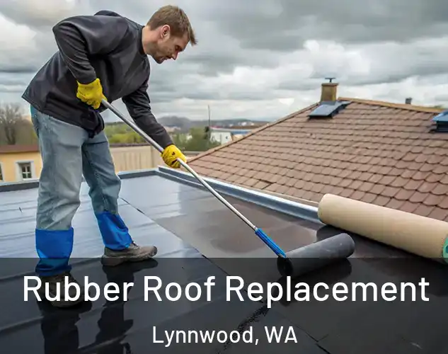  Rubber Roof Replacement Lynnwood, WA
