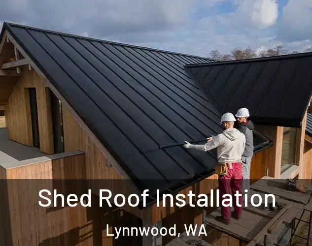 Shed Roof Installation Lynnwood, WA