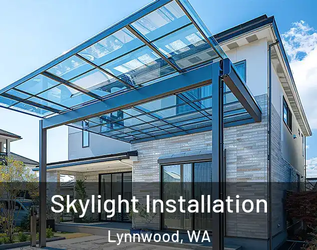  Skylight Installation Lynnwood, WA