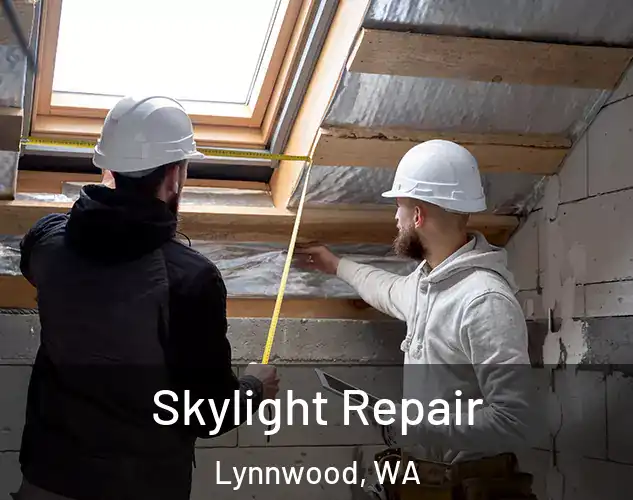  Skylight Repair Lynnwood, WA