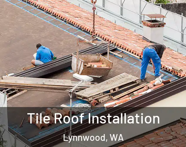  Tile Roof Installation Lynnwood, WA