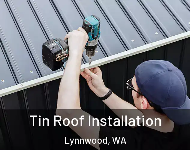  Tin Roof Installation Lynnwood, WA